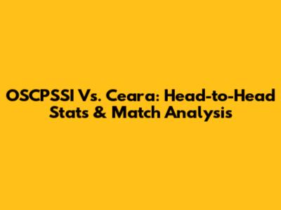 OSCPSSI Vs. Ceara: Head-to-Head Stats & Match Analysis