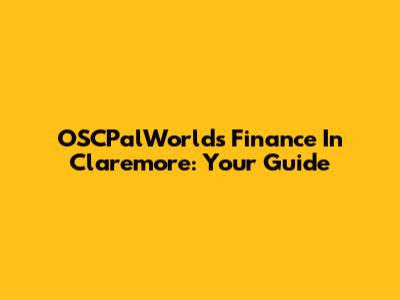OSCPalWorld's Finance In Claremore: Your Guide