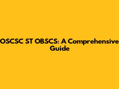 OSCSC ST OBSCS: A Comprehensive Guide