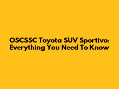 OSCSSC Toyota SUV Sportivo: Everything You Need To Know