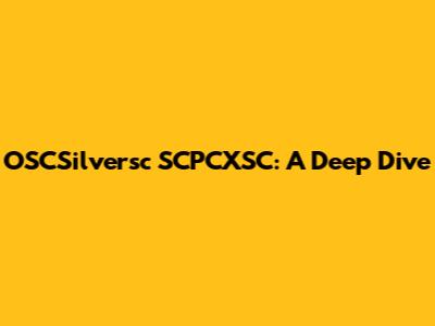 OSCSilversc SCPCXSC: A Deep Dive