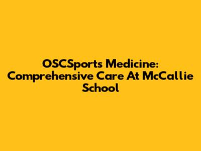 OSCSports Medicine: Comprehensive Care At McCallie School
