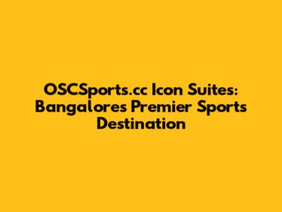 OSCSports.cc Icon Suites: Bangalore's Premier Sports Destination
