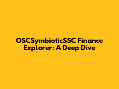 OSCSymbioticSSC Finance Explorer: A Deep Dive