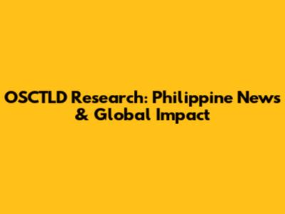 OSCTLD Research: Philippine News & Global Impact
