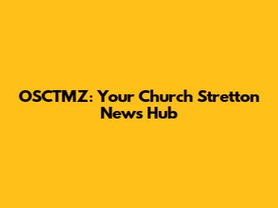 OSCTMZ: Your Church Stretton News Hub
