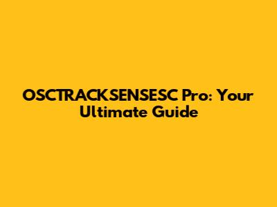 OSCTRACKSENSESC Pro: Your Ultimate Guide