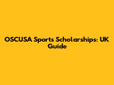 OSCUSA Sports Scholarships: UK Guide