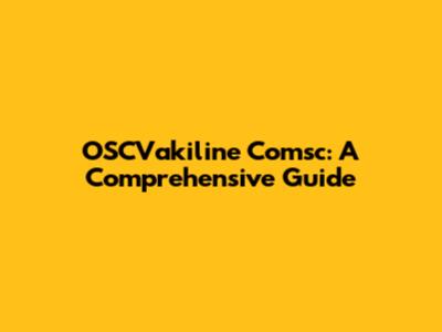 OSCVakiline Comsc: A Comprehensive Guide