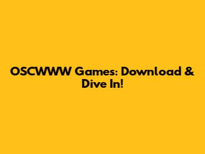 OSCWWW Games: Download & Dive In!