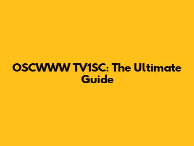 OSCWWW TV1SC: The Ultimate Guide