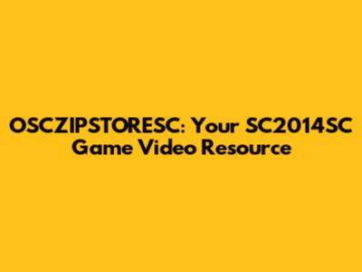 OSCZIPSTORESC: Your SC2014SC Game Video Resource