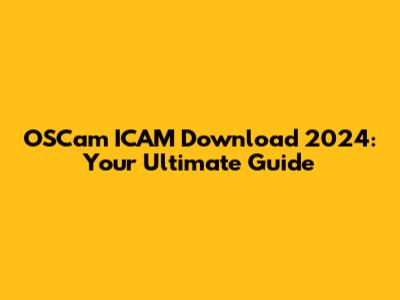OSCam ICAM Download 2024: Your Ultimate Guide