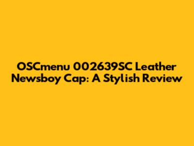 OSCmenu 002639SC Leather Newsboy Cap: A Stylish Review