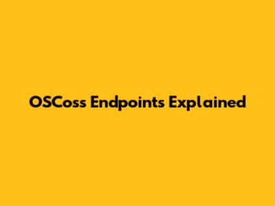 OSCoss Endpoints Explained