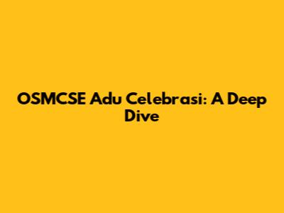 OSMCSE Adu Celebrasi: A Deep Dive