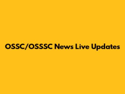 OSSC/OSSSC News Live Updates