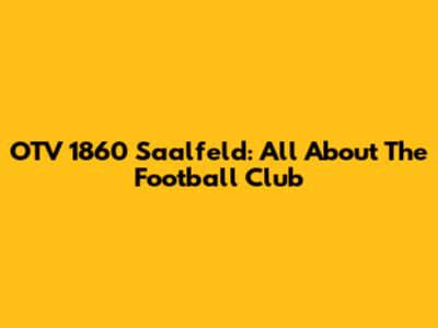OTV 1860 Saalfeld: All About The Football Club