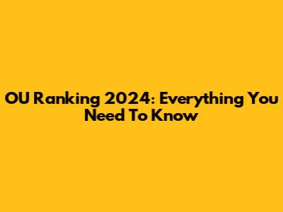 OU Ranking 2024: Everything You Need To Know
