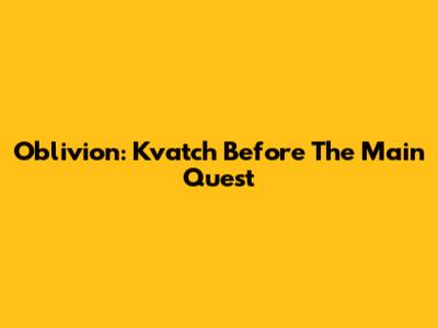 Oblivion: Kvatch Before The Main Quest