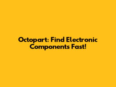 Octopart: Find Electronic Components Fast!