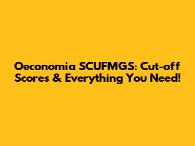 Oeconomia SCUFMGS: Cut-off Scores & Everything You Need!