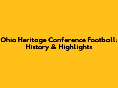Ohio Heritage Conference Football: History & Highlights