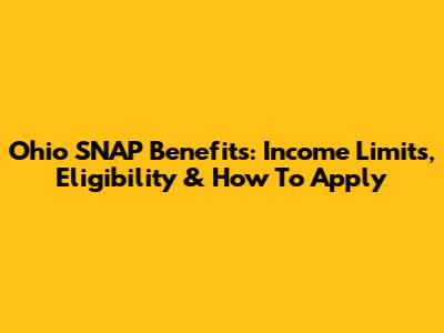 Ohio SNAP Benefits: Income Limits, Eligibility & How To Apply
