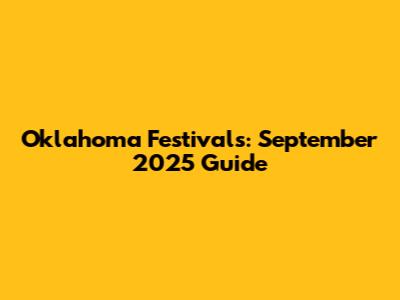 Oklahoma Festivals: September 2025 Guide