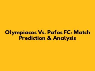 Olympiacos Vs. Pafos FC: Match Prediction & Analysis