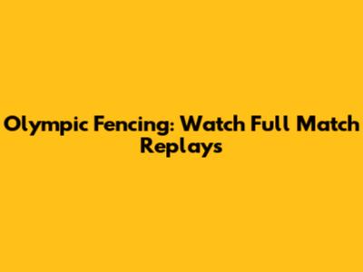Olympic Fencing: Watch Full Match Replays