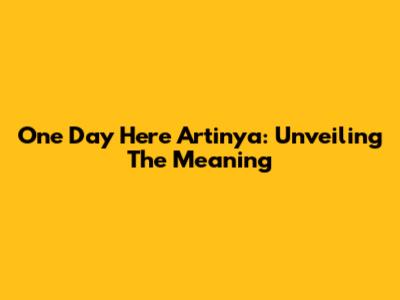 One Day Here Artinya: Unveiling The Meaning