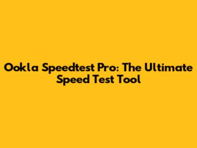 Ookla Speedtest Pro: The Ultimate Speed Test Tool