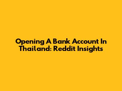 Opening A Bank Account In Thailand: Reddit Insights