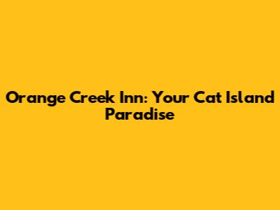 Orange Creek Inn: Your Cat Island Paradise