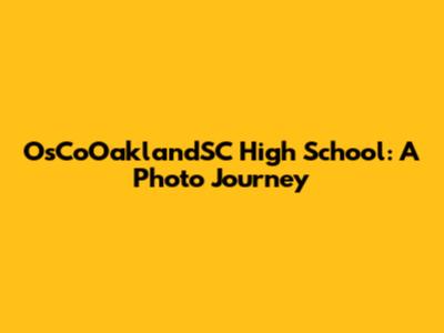 OsCoOaklandSC High School: A Photo Journey