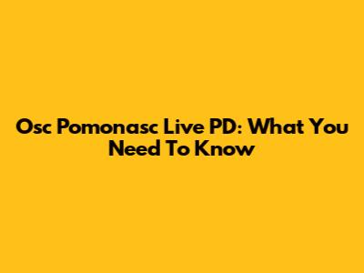 Osc Pomonasc Live PD: What You Need To Know