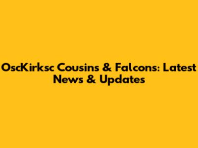 OscKirksc Cousins & Falcons: Latest News & Updates