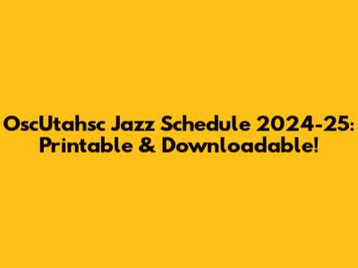 OscUtahsc Jazz Schedule 2024-25: Printable & Downloadable!