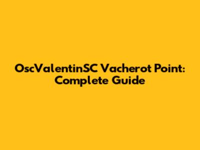 OscValentinSC Vacherot Point: Complete Guide