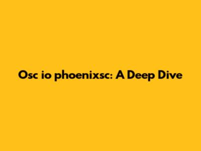 Osc_io_phoenixsc: A Deep Dive