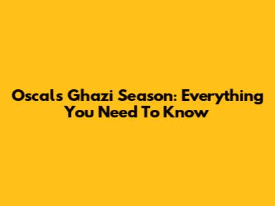 Oscals Ghazi Season: Everything You Need To Know