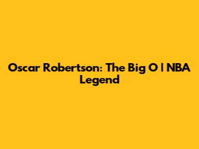 Oscar Robertson: The Big O | NBA Legend