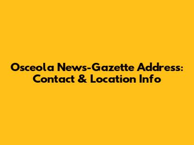 Osceola News-Gazette Address: Contact & Location Info