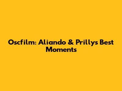 Oscfilm: Aliando & Prilly's Best Moments