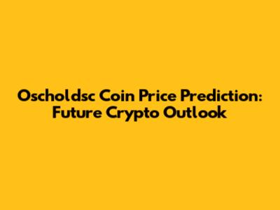 Oscholdsc Coin Price Prediction: Future Crypto Outlook