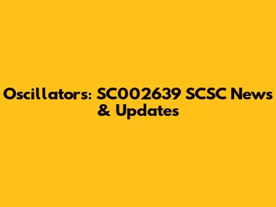Oscillators: SC002639 SCSC News & Updates