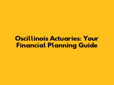 Oscillinois Actuaries: Your Financial Planning Guide