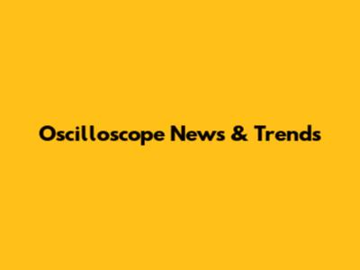 Oscilloscope News & Trends