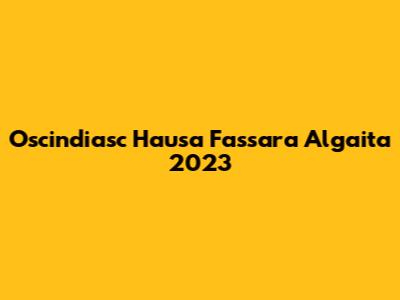 Oscindiasc Hausa Fassara Algaita 2023